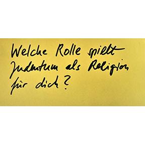 Handschrift Schwarz auf Gelb: Welche Rolle spielt Judentum als Religion für dich?