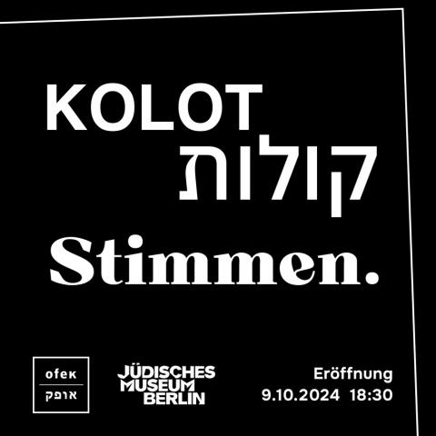 Schwarzes Plakat mit der Aufschrift: KOLOT Stimmen von ofek und Jüdischem Museum Berlin.