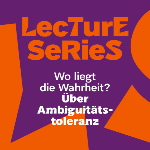 Graphic in orange and purple with the inscription: Lecture Series, Where does the truth lie? On tolerance of ambiguity.